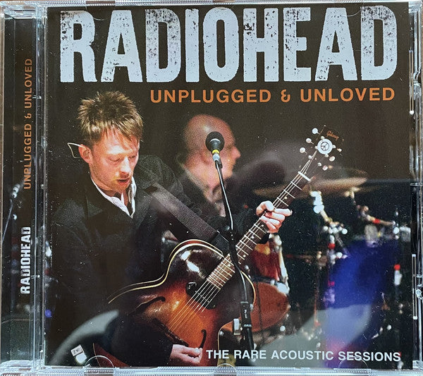 RADIOHEAD - UNPLUGGED & UNLOVED