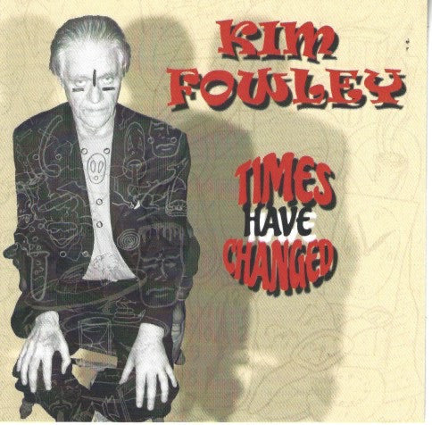 FOWLEY,KIM - TIMES HAVE CHANGED