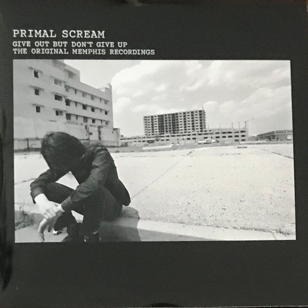 PRIMAL SCREAM - GIVE OUT BUT DON'T GIVE UP (THE ORIGINAL MEMPHIS RECORDINGS) (3LP/140G)