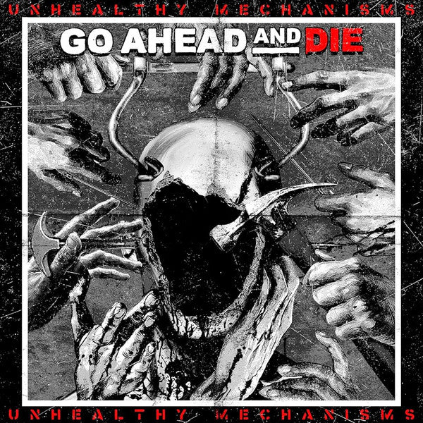 GO AHEAD & DIE - UNHEALTHY MECHANISMS