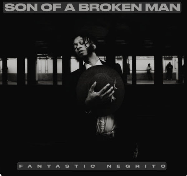 FANTASTIC NEGRITO - SON OF A BROKEN MAN