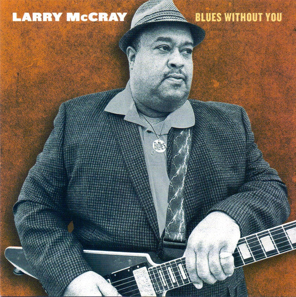 MCCRAY,LARRY - BLUES WITHOUT YOU
