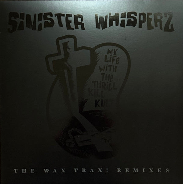 MY LIFE WITH THE THRILL KILL KULT - SINISTER WHISPERZ: THE WAX TRAX! REMIXES (2LP/WHITE VINYL)