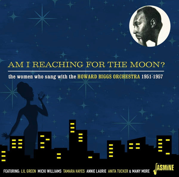 VARIOUS ARTISTS - AM I REACHING FOR THE MOON? THE WOMEN WHO SANG WITH THE HOWARD BIGGS ORCHESTRA 1951-1957
