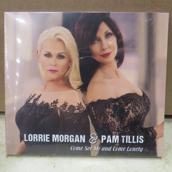 MORGAN,LORRIE; PAM TILLIS - COME SEE ME & COME LONELY (DIGIPAK VERSION)