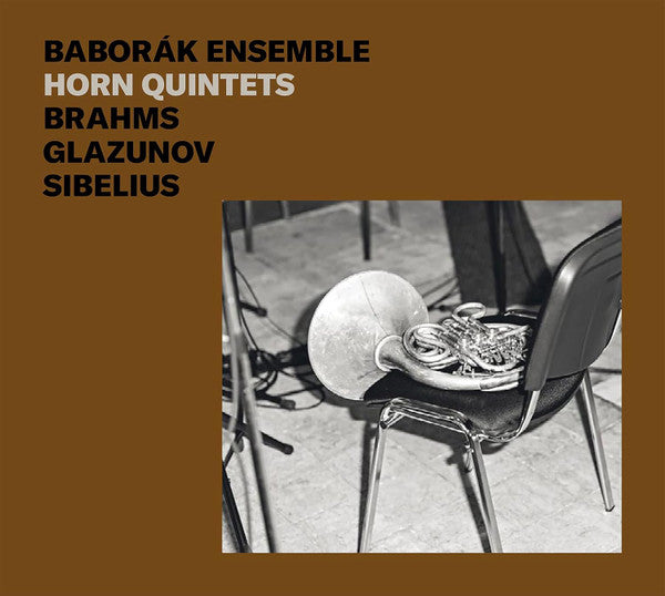 BABORAK ENSEMBLE - BRAHMS, GLAZUNOV & SIBELIUS: HORN QUINTETS