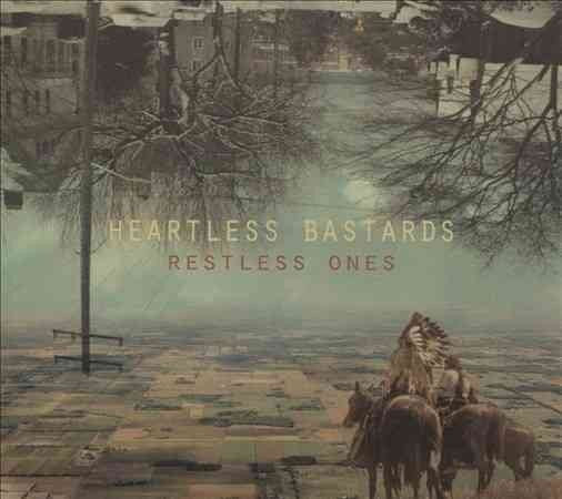 HEARTLESS BASTARDS - RESTLESS ONES