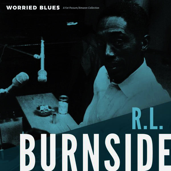 BURNSIDE,R.L. - WORRIED BLUES