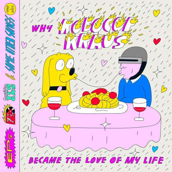 ROBOCOP KRAUS - WHY ROBOCOP KRAUS BECAME THE LOVE OF MY LIFE (2LP)