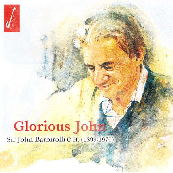 BARBIROLLI,JOHN - GLORIOUS JOHN - BARBIROLLI