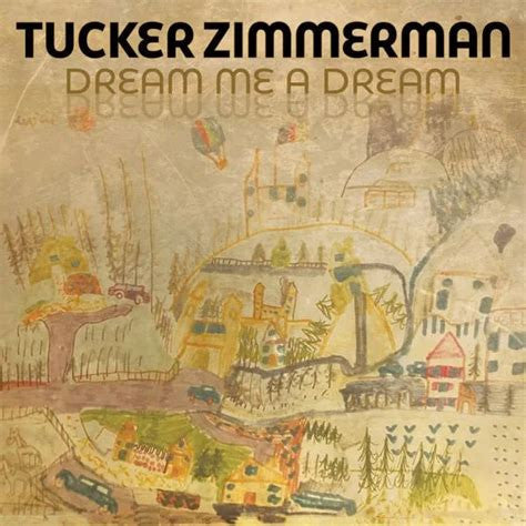 ZIMMERMAN TUCKER - DREAM ME A DREAM