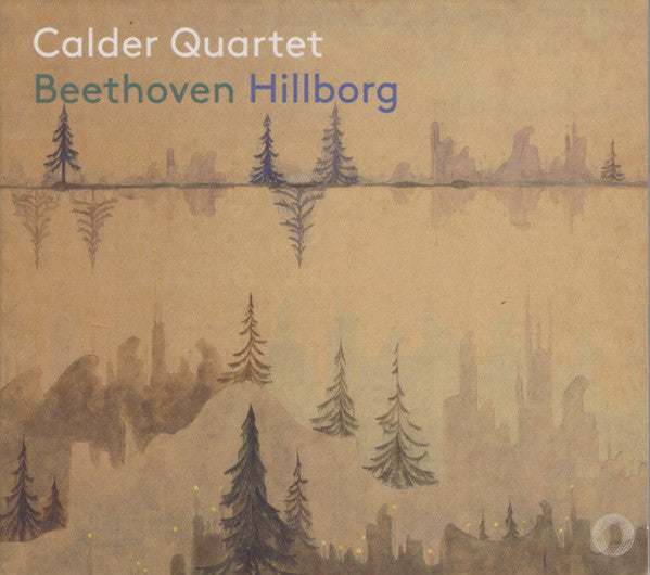 CALDER QUARTET - PLAYS BEETHOVEN & HILLBORG
