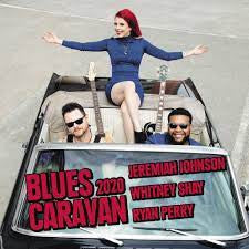 JOHNSON,JEREMIAH; WHITNEY SHAY; RYAN PERRY - BLUES CARAVAN 2020