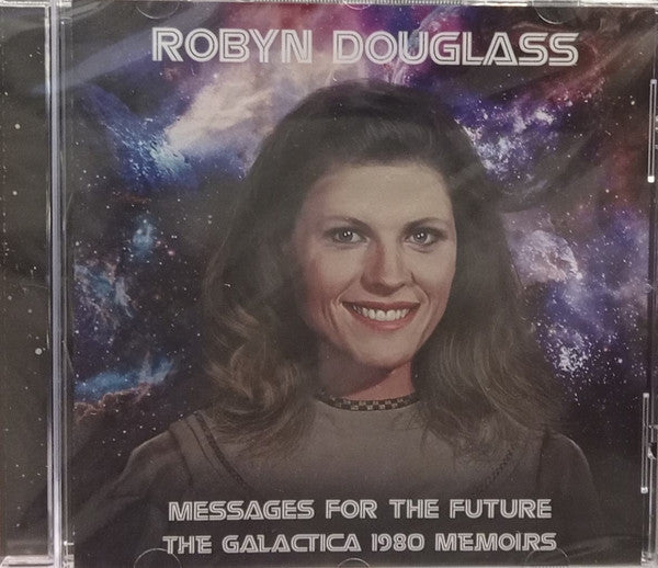 DOUGLASS,ROBYN - MESSAGES FOR THE FUTURE: THE GALACTICA 1980 MEMOIRS
