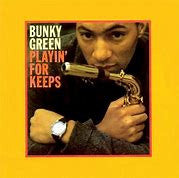 GREEN,BUNKY - PLAYIN FOR KEEPS (1 BONUS TRACK/REMASTERED)