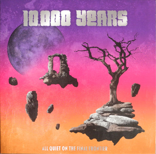 10,000 YEARS - ALL QUIET ON THE FINAL FRONTIER