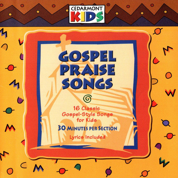 CEDARMONT KIDS - GOSPEL PRAISE SONGS