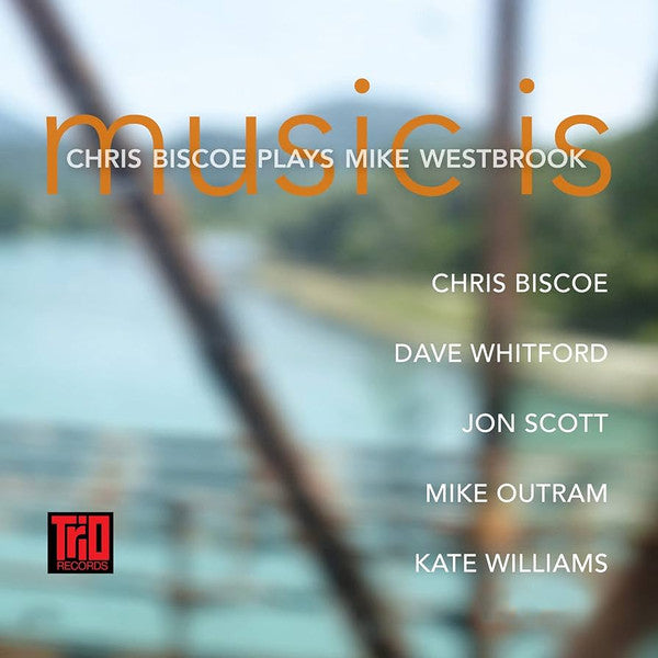 BISCOE,CHRIS - MUSIC IS - CHRIS BISCOE PLAYS MIKE WESTBROOK