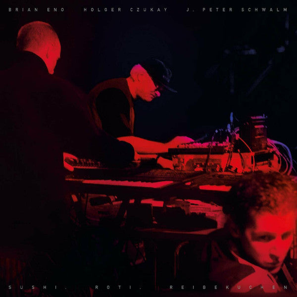 ENO, BRIAN, HOLGER CZUKAY, J.PETER SCHWALM - SUSHI. ROTI. REIBEKUCHEN (2LP)