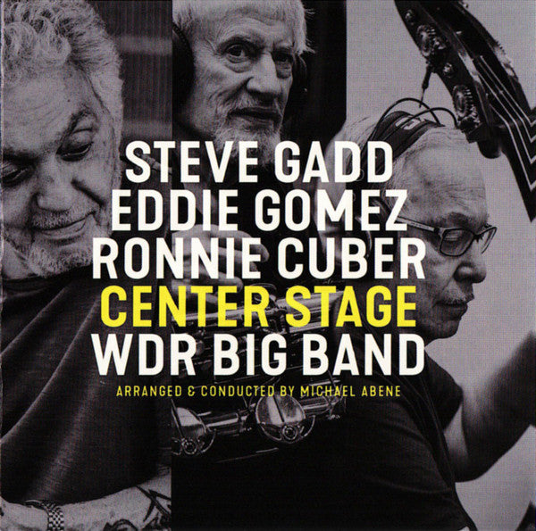 GADD,STEVE; EDDIE GOMEZ; RONNIE CUBER & WDR BIG BAND - CENTER STAGE