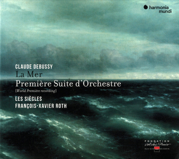 LES SIÈCLES,FRANÇOIS-XAVIER ROTH - DEBUSSY: LA MER & PREMIÈRE SUITE D’ORCHESTRE