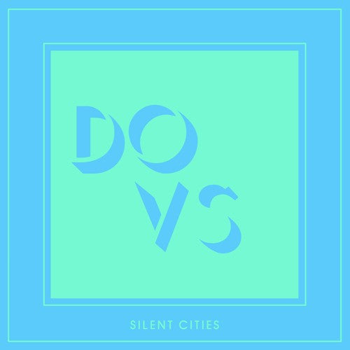 DOVS - SILENT CITIES