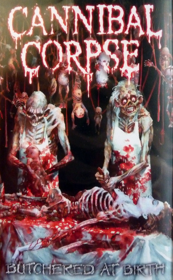 CANNIBAL CORPSE - BUTCHERED AT BIRTH