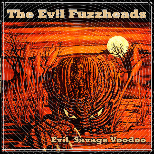 EVIL FUZZHEADS - EVIL SAVAGE VOODOO