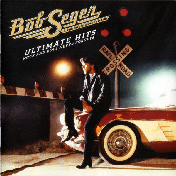 SEGER,BOB & THE SILVER BULLET BAND - ULTIMATE HITS: ROCK & ROLL NEVER FORGETS