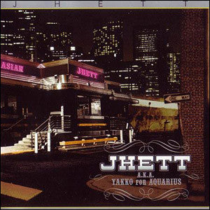 JHETT AKA YAKKO FOR AQUARIUS - JHETT