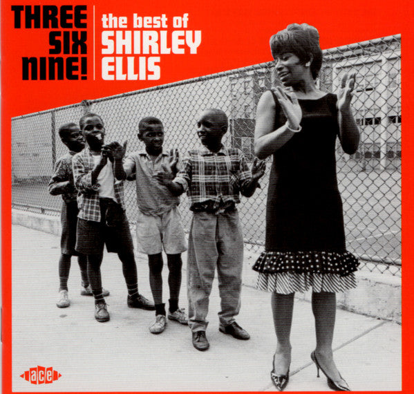 ELLIS SHIRLEY - THREE SIX NINE: BEST OF SHIRLEY ELLIS