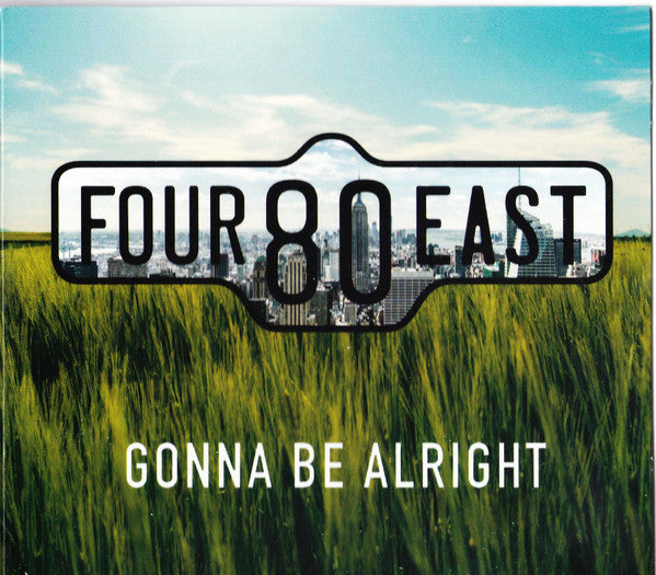 FOUR80EAST - GONNA BE ALRIGHT