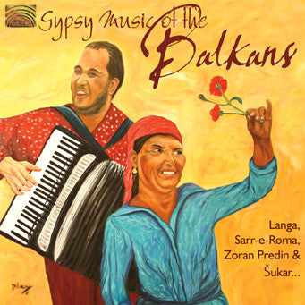 GYPSY MUSIC OF THE BALKANS - VARIOUS