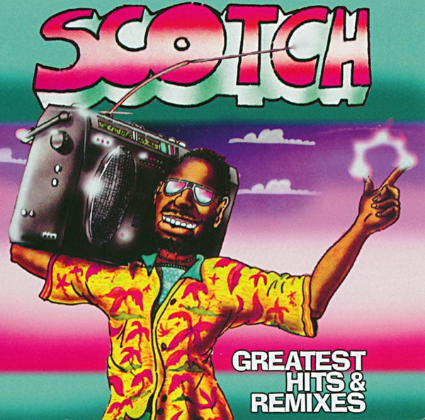 SCOTCH - GREATEST HITS & REMIXES