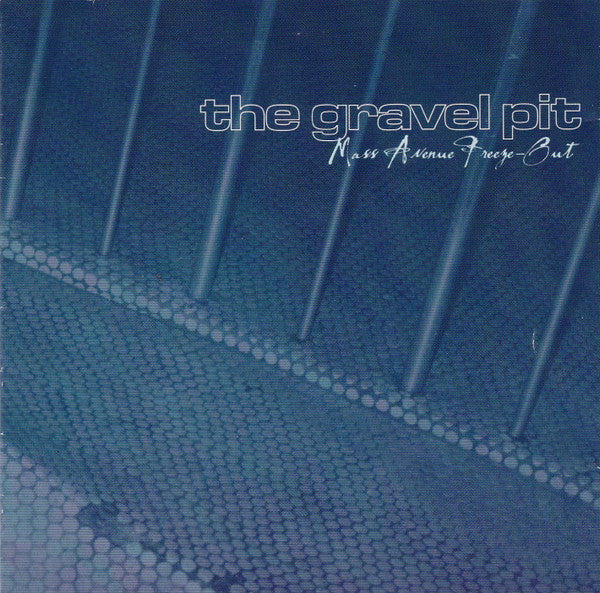 GRAVEL PIT - MASS AVENUE FREEZE OUT