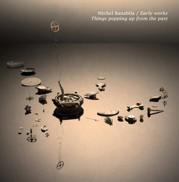 BANABILA,MICHEL - EARLY WORKS: THINGS POPPING UP FROM THE PAST