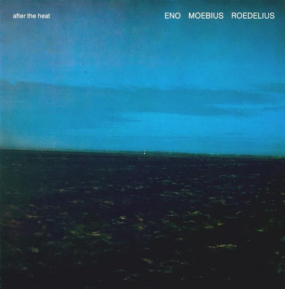 ENO / MOEBIUS / ROEDELIUS - AFTER THE HEAT