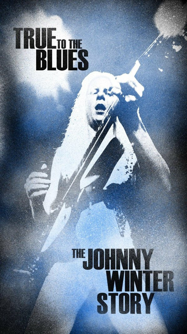 WINTER,JOHNNY - TRUE TO BLUES: JOHNNY WINTER STORY