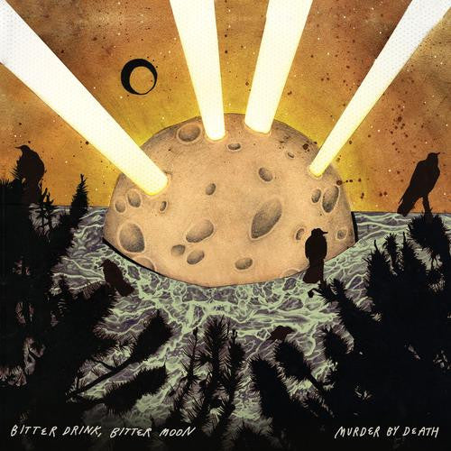 MURDER BY DEATH - BITTER DRINK BITTER MOON