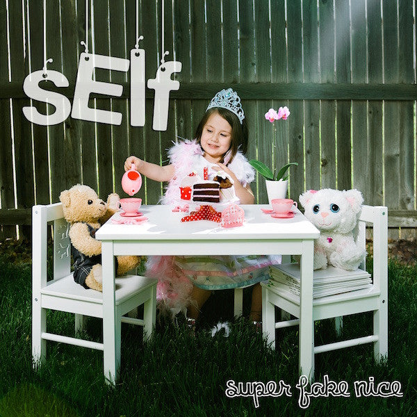 SELF - SUPER FAKE NICE