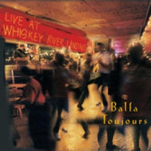 BALFA TOUJOURS - LIVE AT WHISKEY RIVER LANDING