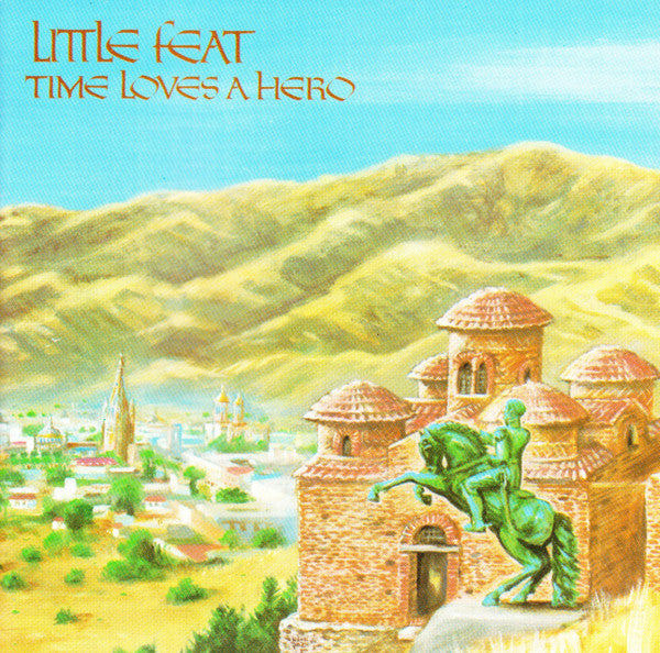 LITTLE FEAT - TIME LOVES A HERO