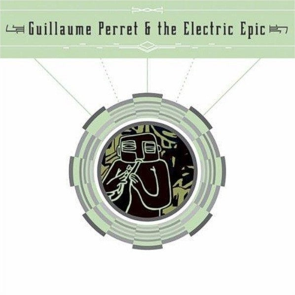 PERRET,GUILLAIME & THE ELECTRIC EPIC - GUILLAUME PERRET & THE ELECTRIC EPIC