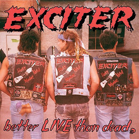 EXCITER - BETTER LIVE THAN DEAD