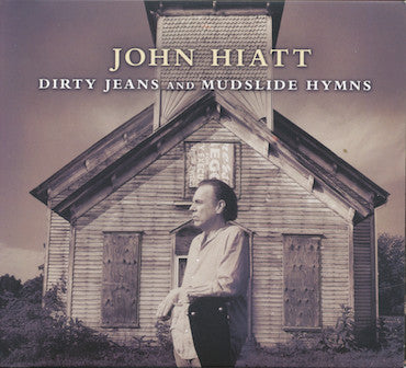 HIATT,JOHN - DIRTY JEANS AND MUDSLIDE HYMNS