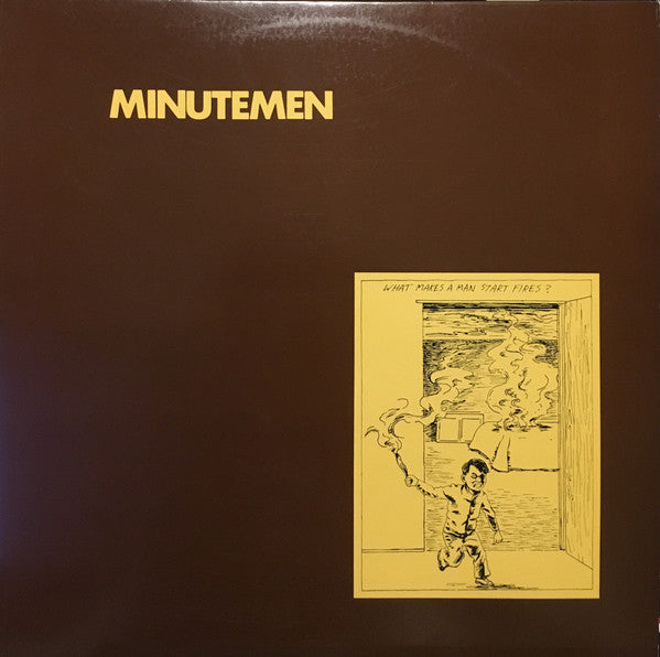 MINUTEMEN - WHAT MAKES A MAN START FIRES