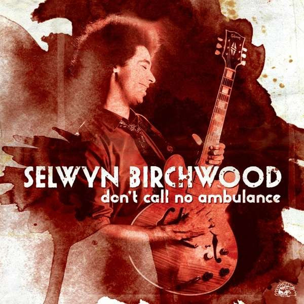 BIRCHWOOD,SELWYN - DON'T CALL NO AMBULANCE
