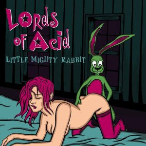 LORDS OF ACID - LITTLE MIGHTY RABBIT