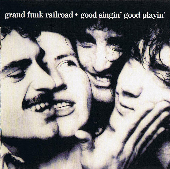 GRAND FUNK RAILROAD - GOOD SINGIN GOOD PLAYIN