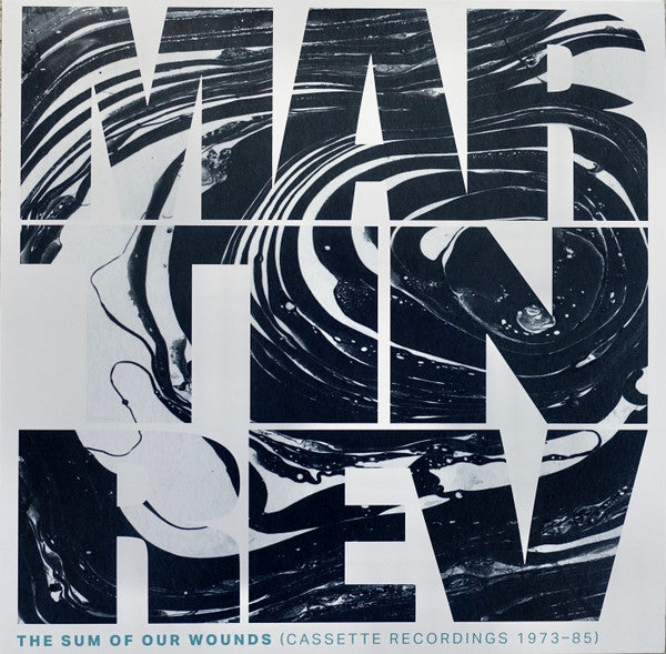 REV,MARTIN - SUM OF OUR WOUNDS (CASSETTE RECORDINGS 1973-85)
